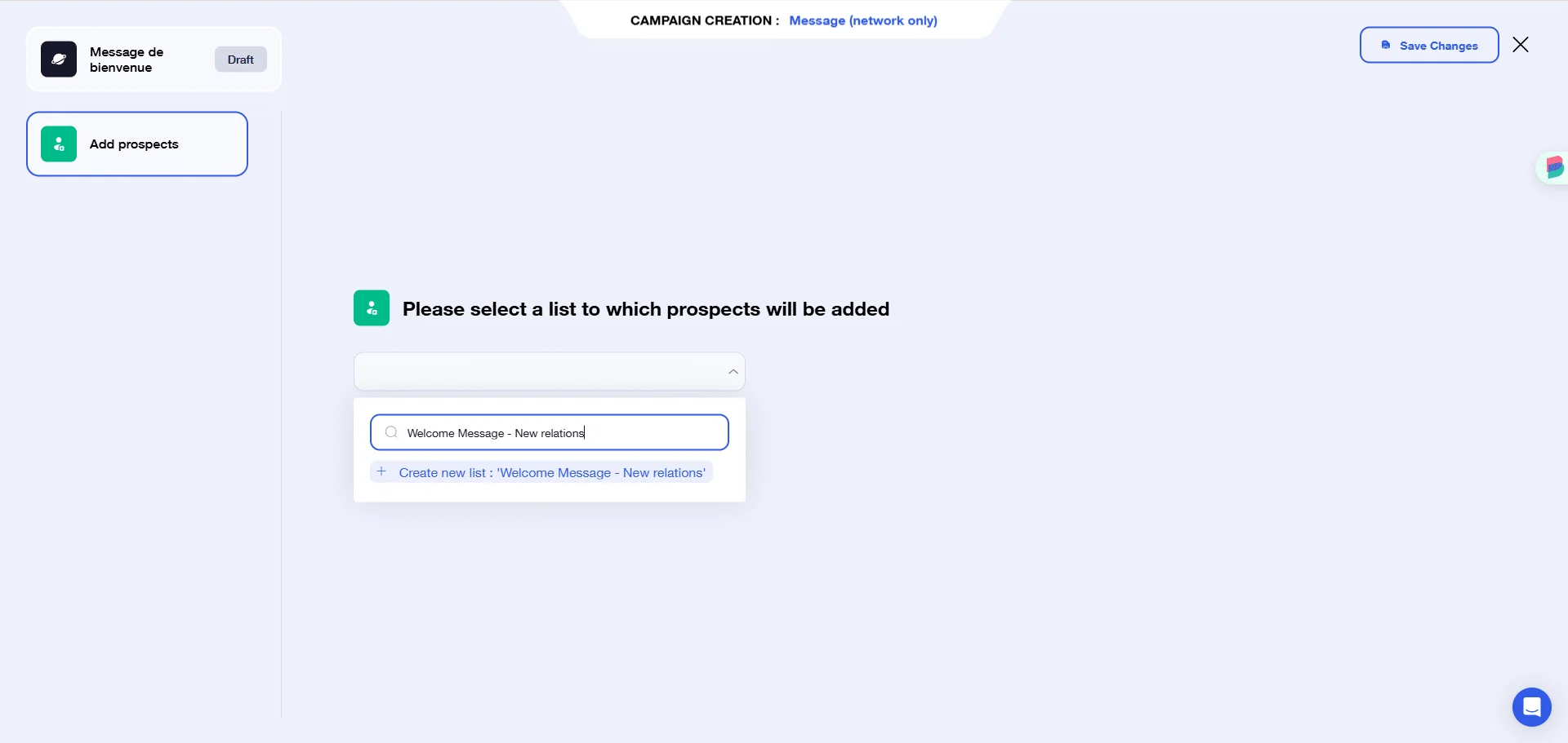Page de création de campagne avec champ pour sélectionner une liste de prospects. Texte : "Please select a list to which prospects will be added". Options : "Welcome Message - New message" et "Create new list: Welcome Message - New message". Boutons : "Add prospects", "Draft", "Save Changes". Contexte : interface utilisateur d'une application de marketing ou de gestion de prospection.